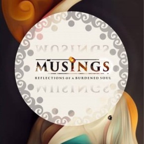 SEVHAGE PRESENTS ‘MUSINGS: REFLECTIONS OF A BURDENED SOUL’